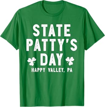 State Patty's Day Shirt Happy Valley Beer Drinking Party T-Shirt