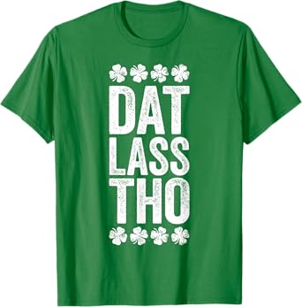 Dat Lass Tho Shirt Funny Irish Men Women St Patricks Day T-Shirt