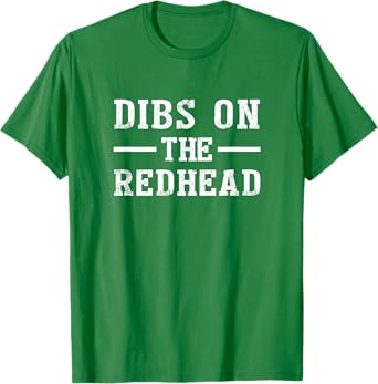 Dibs On The Redhead Shirt Funny St Patricks Day Drinking T-Shirt