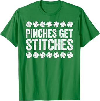 Pinches Get Stitches Shirt Irish Men Women St Patricks Day T-Shirt