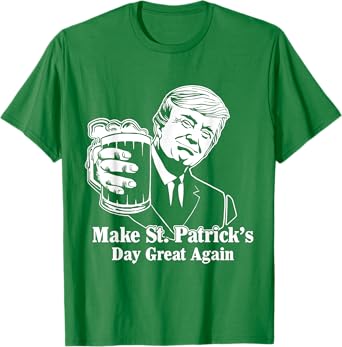 Make St Patricks Day Great Again Funny Trump Drink Beer T-Shirt