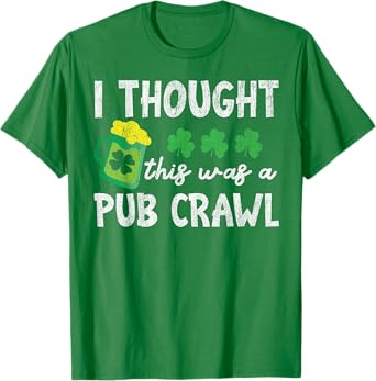 I Thought This Was A Pub Crawl Funny St Patricks Day Run T-Shirt