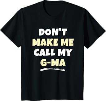 Kids Don't Make Me Call My G-Ma Kids Grandkids Funny GMa T-Shirt