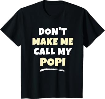 Kids Don't Make Me Call My Popi Kids Grandkids Funny T-Shirt