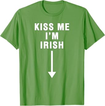KISS ME I'M IRISH With Crotch Pointing Arrow T-Shirt