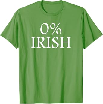 St Patrick's Day Humor - 0% Irish Zero Percent Irish T-Shirt