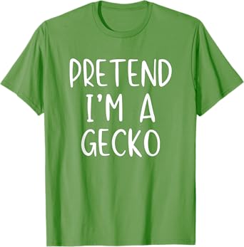 Pretend I'm A Gecko Costume Halloween Simple Funny T-Shirt