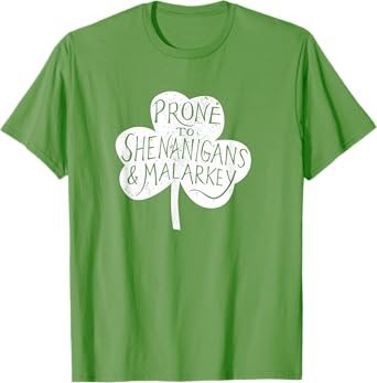 Prone to Shenanigans and Malarky T-Shirt