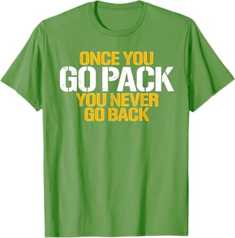 Once You Go Pack You Never Go Back T-Shirt
