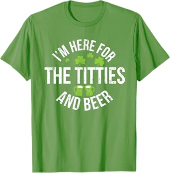 I'm Here For The Titties and Beer St Patricks Day T-Shirt