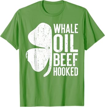 Whale Oil Beef Hooked Shirt Irish Men Women St Patricks Day T-Shirt