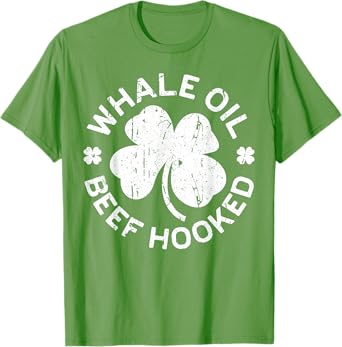 Whale Oil Beef Hooked Shirt Irish Men Women St Patricks Day T-Shirt