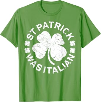 St Patrick Was Italian Shirt Italy Men Women St Patricks Day T-Shirt