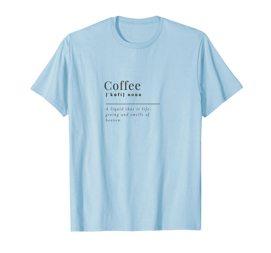 Coffee Definition, Funny, Sarcastic T-Shirt