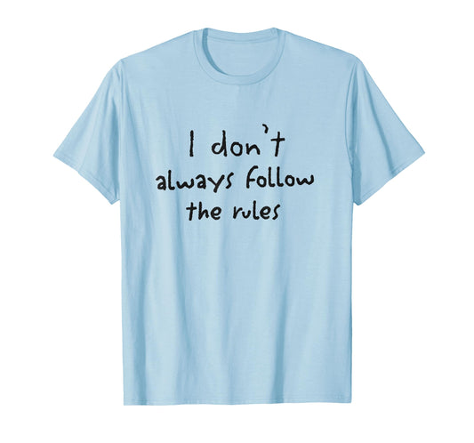 Party Design I Don’t Always Follow the Rules Funny White Lie T-Shirt