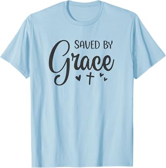 Cute Saved By Grace For Christian Women T-Shirt