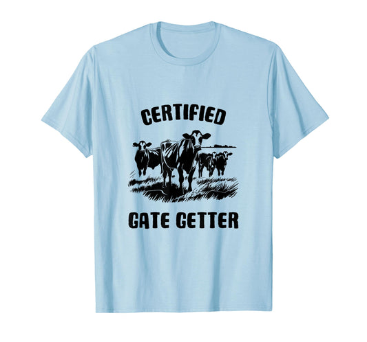 CERTIFIED GATE GETTER - FUN FARM AND RANCH T-Shirt