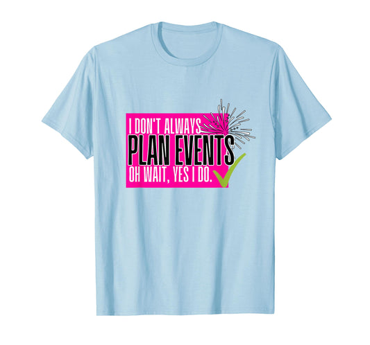 Funny Event Planner Shirt Women Plan Wedding Coordinator T-Shirt