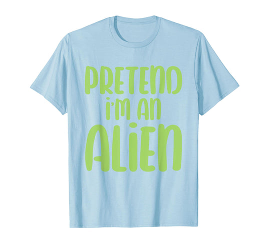 Halloween Costume Imagine I'm an Alien T-Shirt