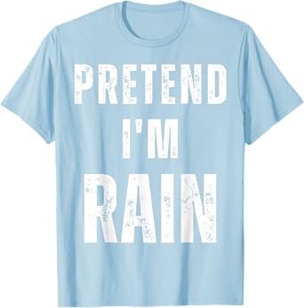 Pretend I'm Rain Matching Costume Funny Halloween T-Shirt