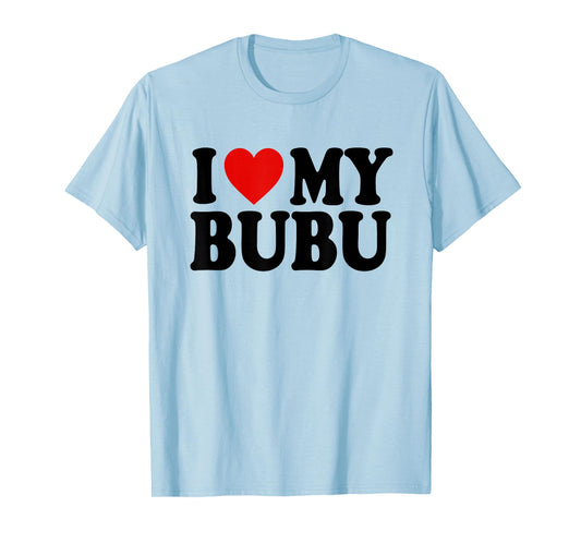 I HEART LOVE MY BUBU T-Shirt