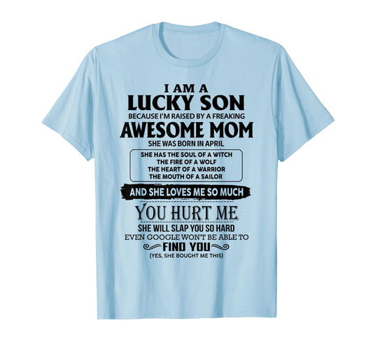 I'm A Lucky Son Of Awesome Mom She Was Born In April T-Shirt