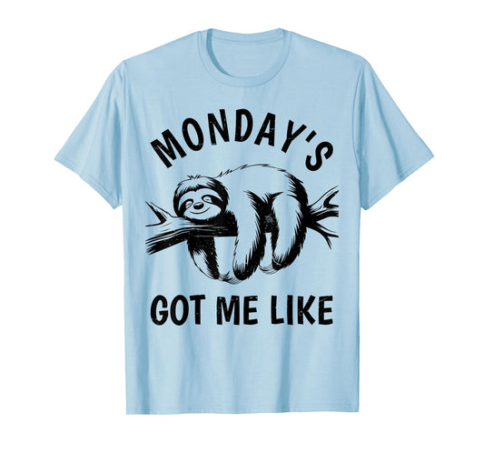 Monday's Got Me Like Funny Lazy Sloth Men Women Toddler Gift T-Shirt