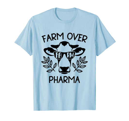 Farm Over Pharma Funny Cow Sunglasses Dad Farm Mom T-Shirt