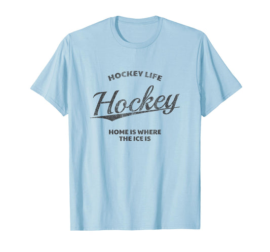 Hockey Life, Home Is Where The Ice Is, Hockey T-Shirt