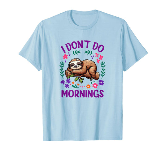 I Dont Do Mornings Sloth T-Shirt