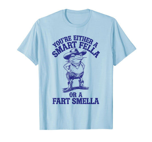 You're Either A Smart Fella Or A Fart Smella Funny Frog T-Shirt