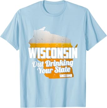 Out Drinking Your State Since 1848 Beer Wisconsin T-Shirt