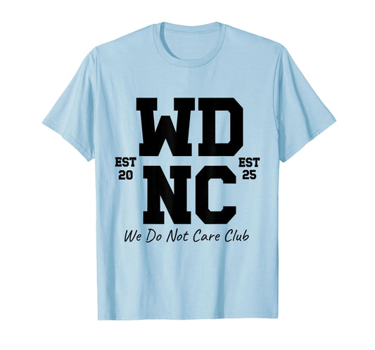WDNC We Do Not Care Club Menopause Humor Sarcastic T-Shirt