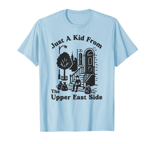Manhattan New York Just A Kid From The Upper East Side NYC T-Shirt