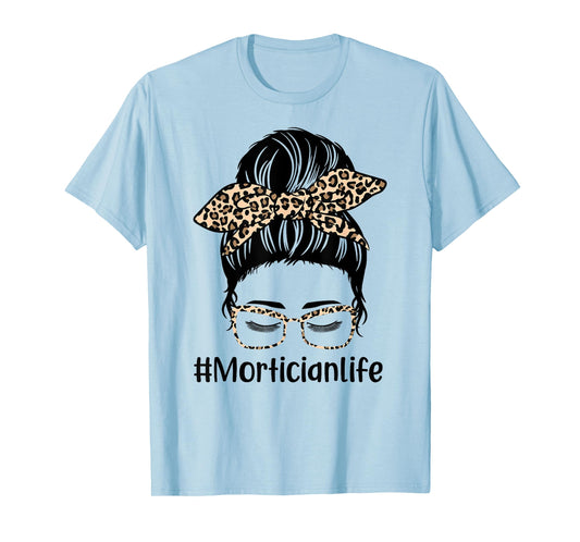 Leopard Messy Bun Hair Women Mothers Day Mom Mortician Life T-Shirt