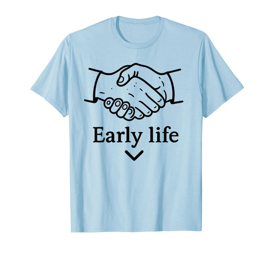 Early Life Hand Funny For Men Women T-Shirt