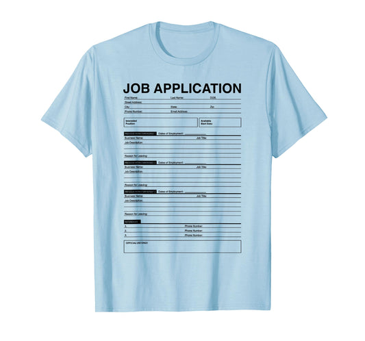 Job Application Form Joke for Employment Costume Women Men T-Shirt