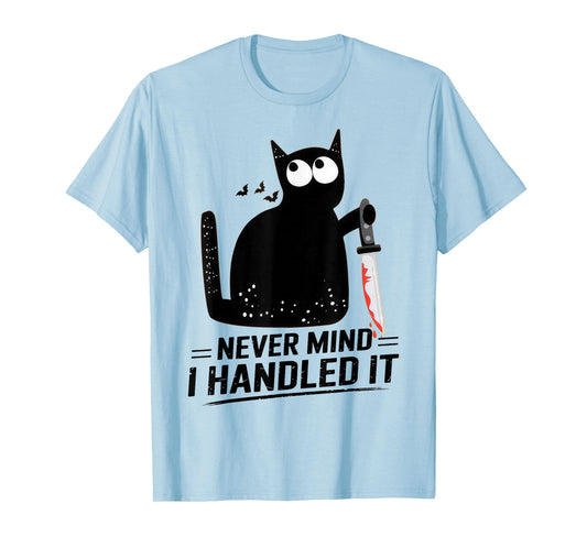 Never Mind I Handled It Funny Bloody Halloween T-Shirt