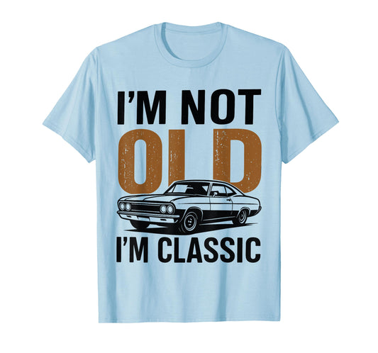 I'm Not Old I'm Classic Funny Car Graphic Father's Day T-Shirt