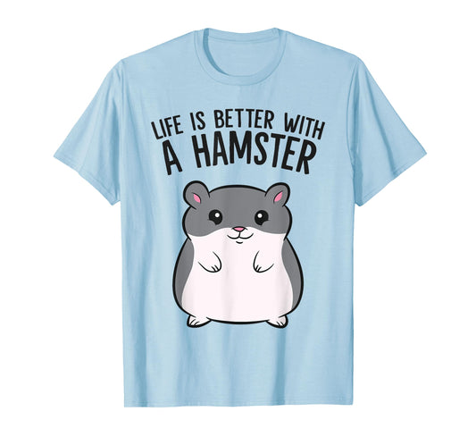 Life Is Better With A Hamster Funny Hamster Lover T-Shirt