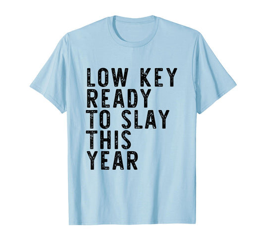 Low Key Ready To Slay This Year Vintage Quote T-Shirt