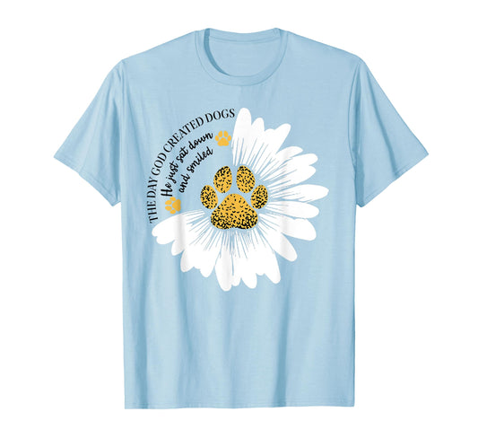 The Day God Created Dogs He Just Sat Dogs And Smiled T-Shirt