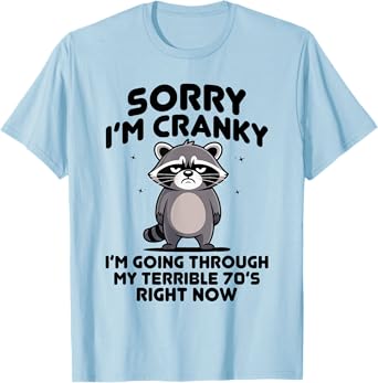 sorry i am cranky im going through my terrible seventies T-Shirt
