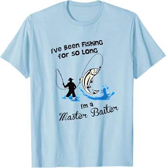 I've Been Fishing For So Long - I'm a Master Baiter T Shirt T-Shirt
