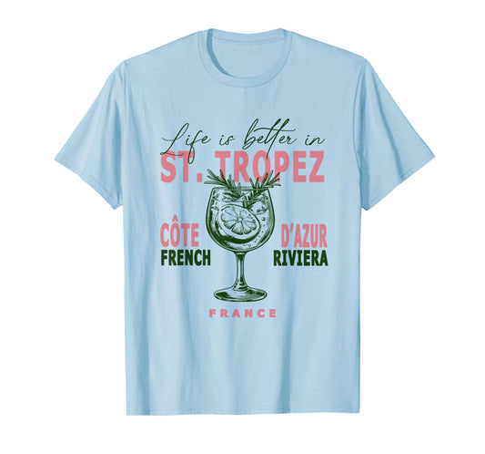 St. Tropez Life Is Better In Saint Tropez French Riviera T-Shirt