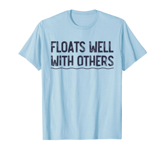 Floats Well With Others, Funny Summer Joke, Lazy Tubing T-Shirt