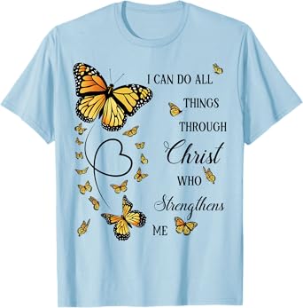 I Can Do All Things Through Christ Monarch Butterfly T-Shirt