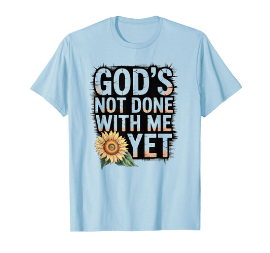 God's Not Done with Me Yet Hopeful Heart Apparel T-Shirt