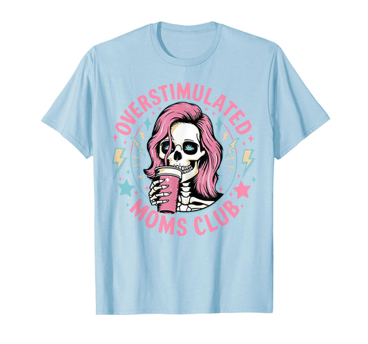 Overstimulated Moms Club - Skeleton Women T-Shirt