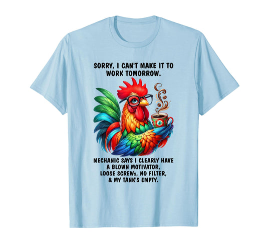 Chicken Sorry I Can't Make It to Work Tomorrow Humor T-Shirt